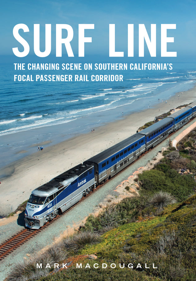 Surf Line: The Changing Scene on Southern California’s Focal Passenger Rail Corridor