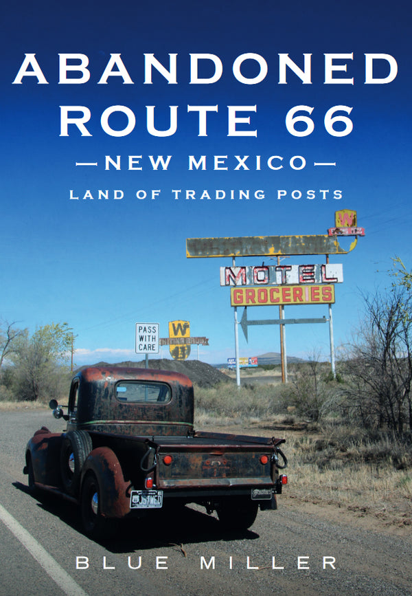 Abandoned Route 66 New Mexico: Land of Trading Posts