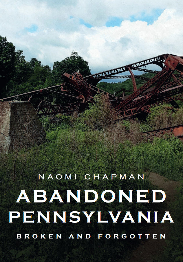 Abandoned Pennsylvania: Broken and Forgotten