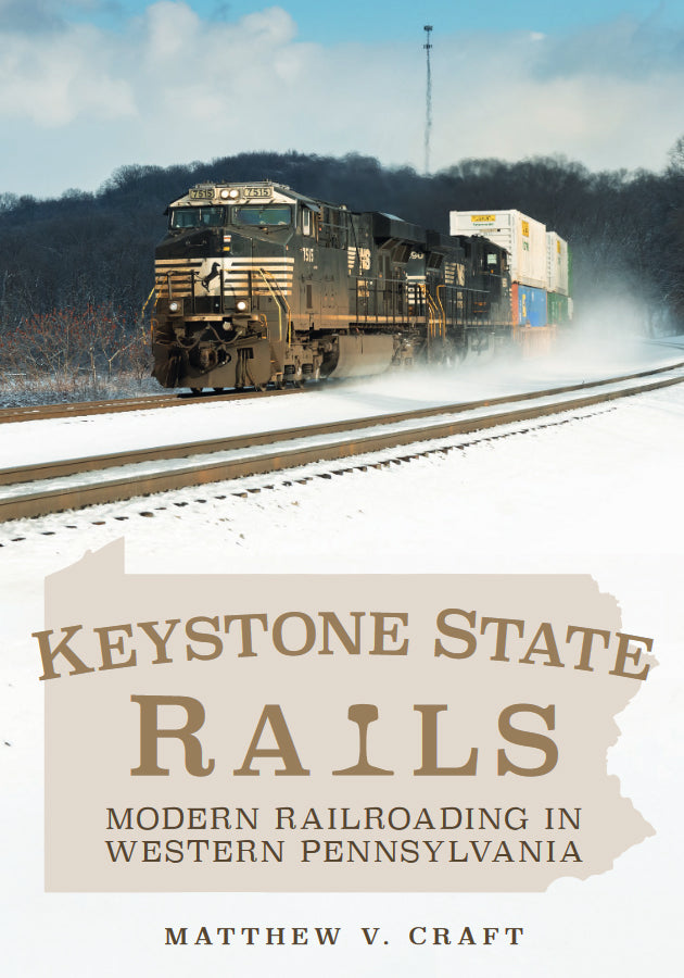 Keystone State Rails: Modern Railroading in Western Pennsylvania