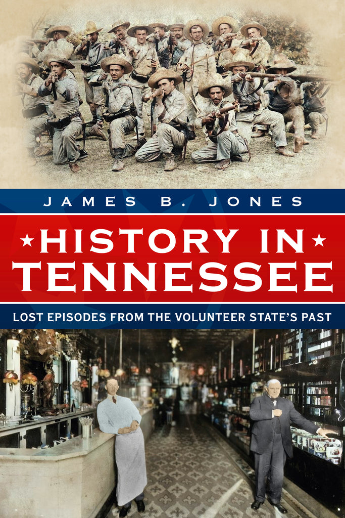 History in Tennessee: Lost Episodes from the Volunteer State’s Past