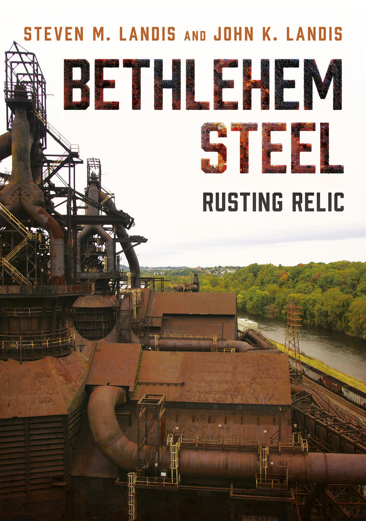 Bethlehem Steel: Rusting Relic
