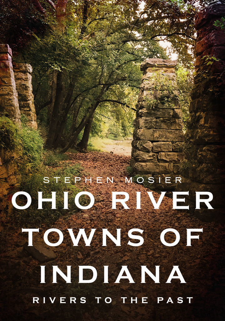 Ohio River Towns Of Indiana: Rivers To The Past