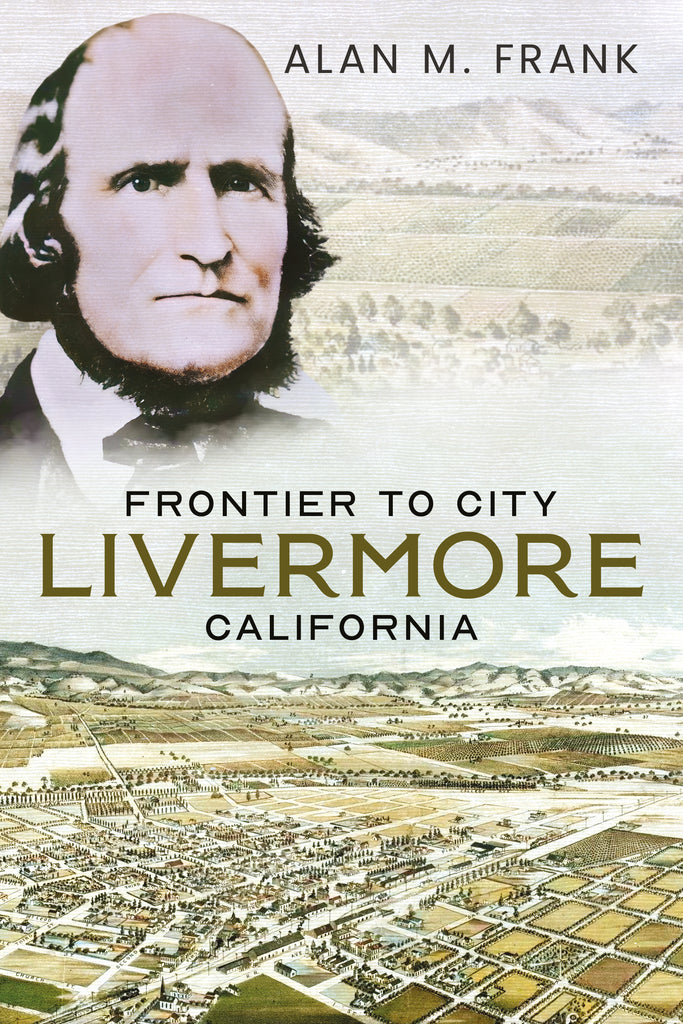 "Frontier to City: Livermore, California" by Alan Frank is available to pre-order now from America Through Time®