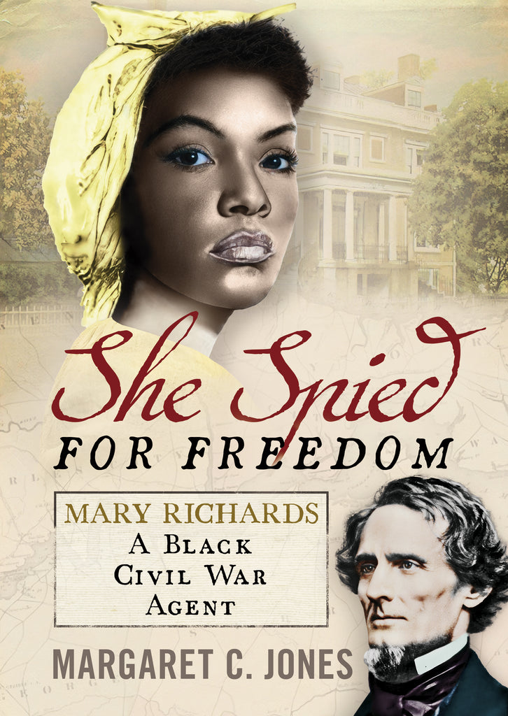 She Spied for Freedom - Mary Richards: A Black Civil War Agent