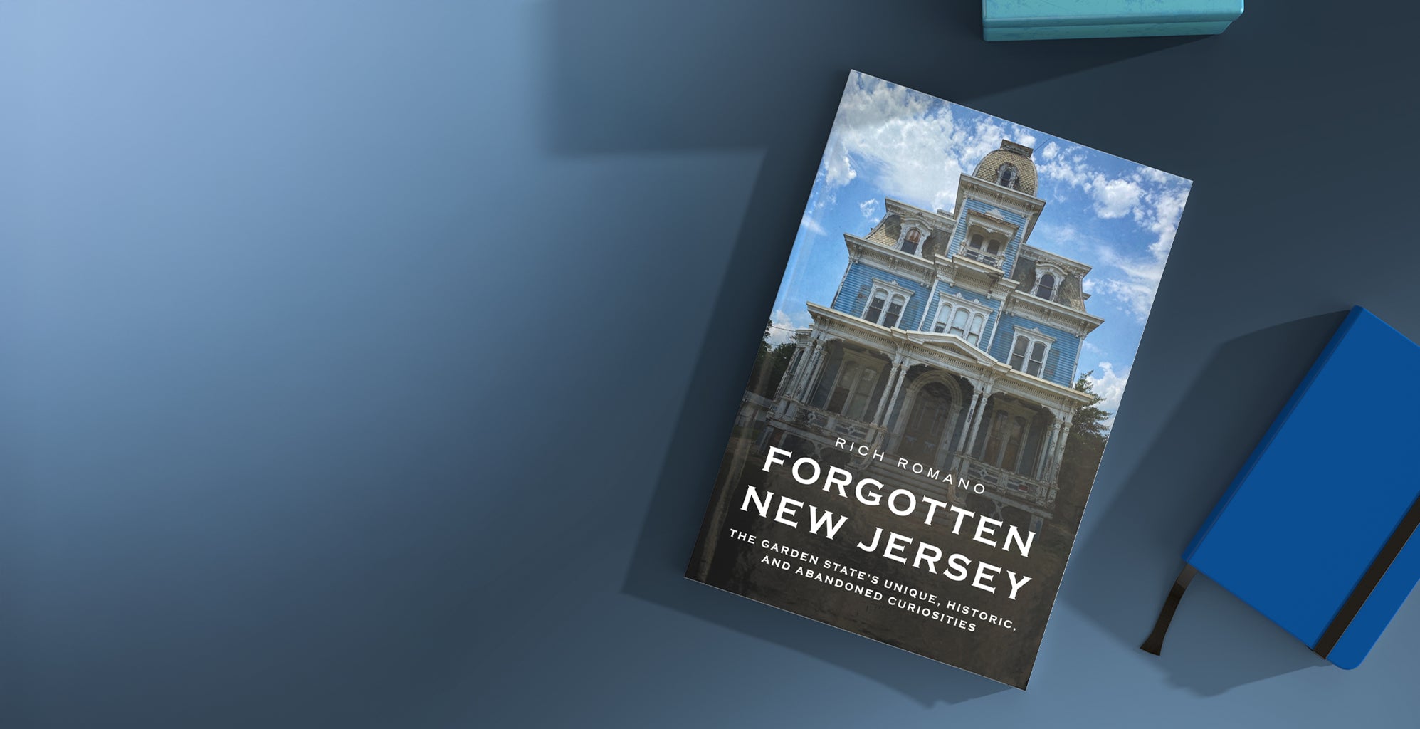 'Forgotten New Jersey: The Garden State's Unique, Historic, and Abandoned Curiosities' - is available now from America Through Time